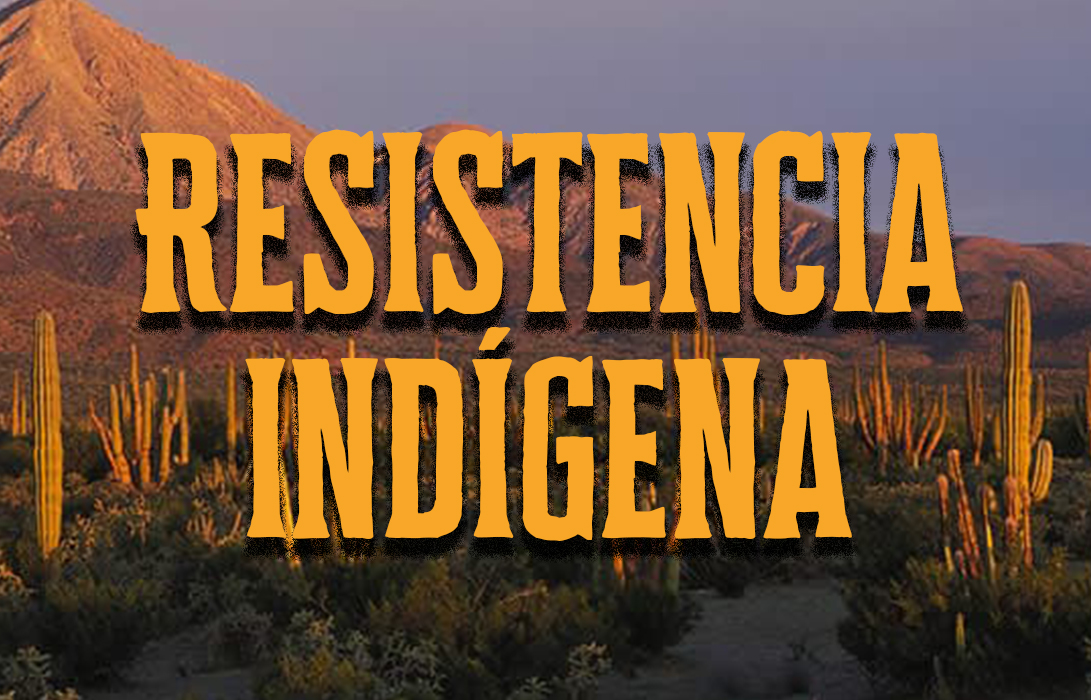 La histórica resistencia indígena en Baja California Sur